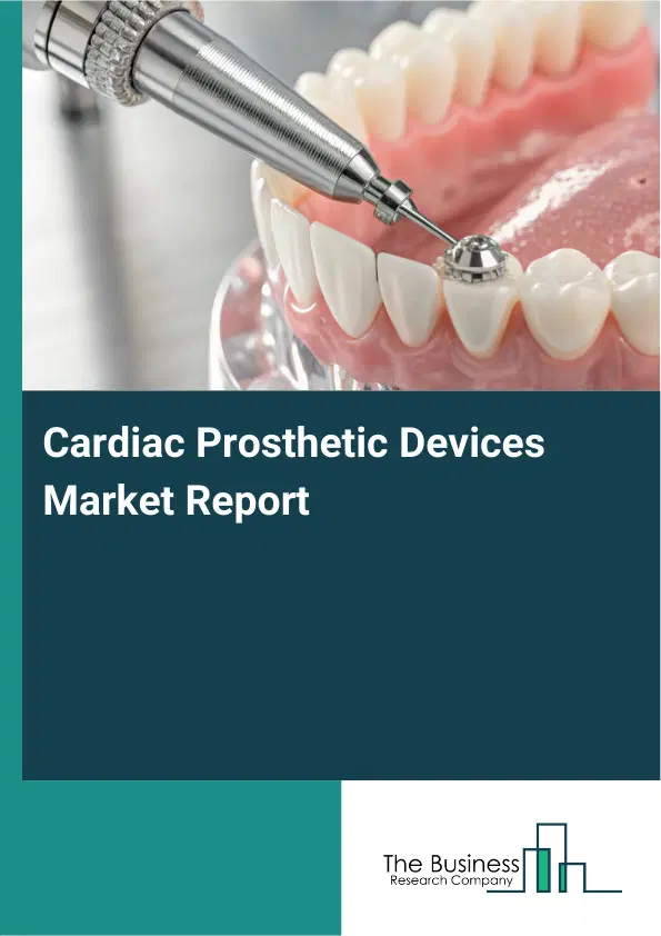 Cardiac Prosthetic Devices Market Report 2026 Cardiac Prosthetic Devices Market Report 2026
