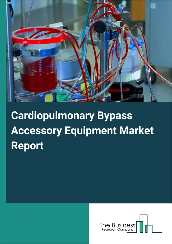 Cardiopulmonary Bypass Accessory Equipment Market Report 2026 Cardiopulmonary Bypass Accessory Equipment Market Report 2026