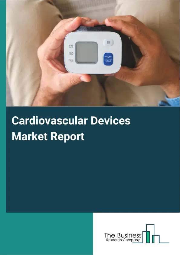 Cardiovascular Devices Market Report 2026 Cardiovascular Devices Market Report 2026