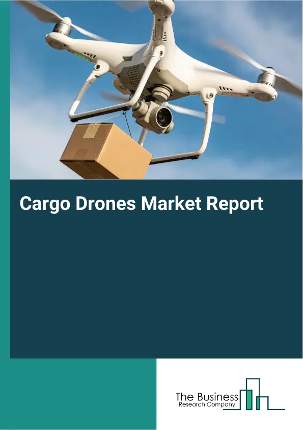 Cargo Drones Market Report 2026 Cargo Drones Market Report 2026