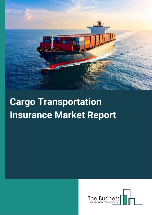 Global Cargo Transportation Insurance Market Report 2026 Global Cargo Transportation Insurance Market Report 2026