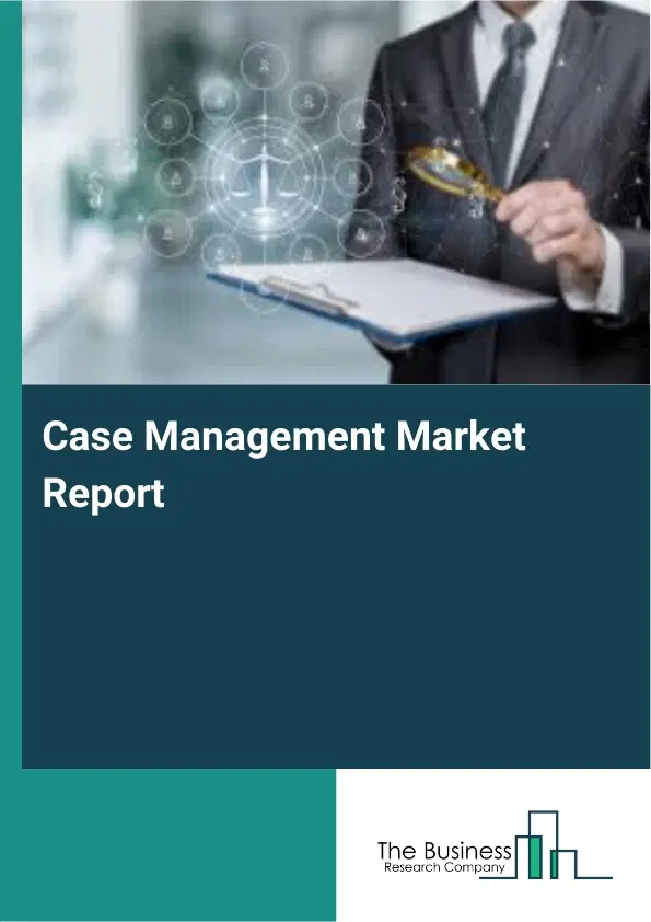 Case Management Market Report 2026 Case Management Market Report 2026