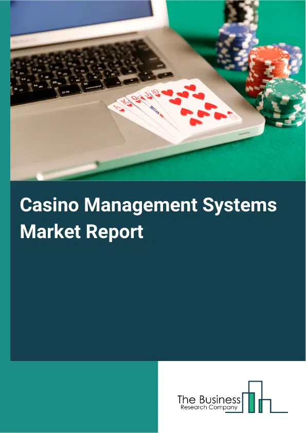 Casino Management Systems Market Report 2026 Casino Management Systems Market Report 2026