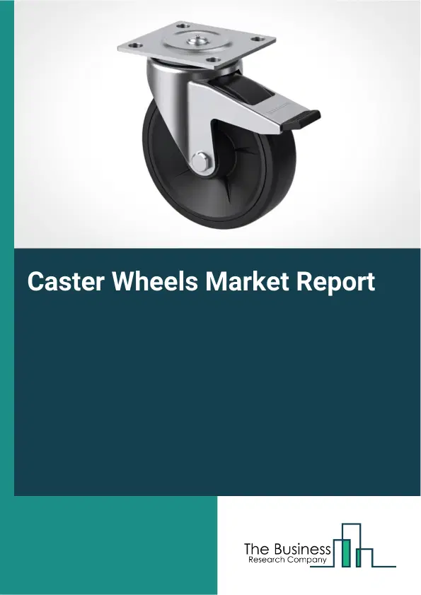 Caster Wheels Market Report 2026 Caster Wheels Market Report 2026