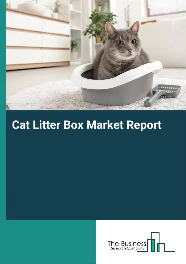 Cat Litter Box Market Report 2026 Cat Litter Box Market Report 2026