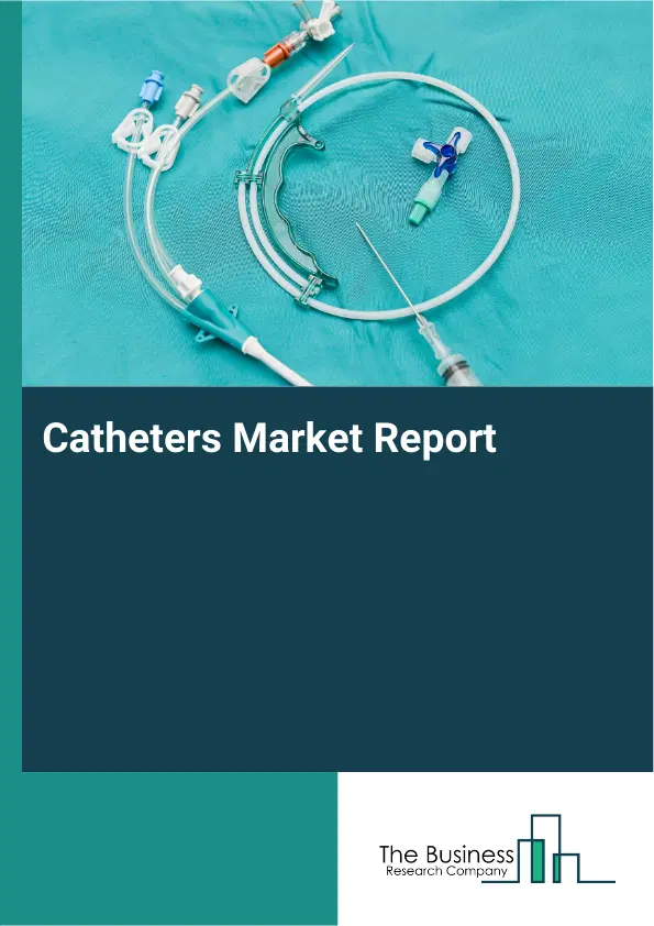 Global Catheters Market Report 2026 Global Catheters Market Report 2026