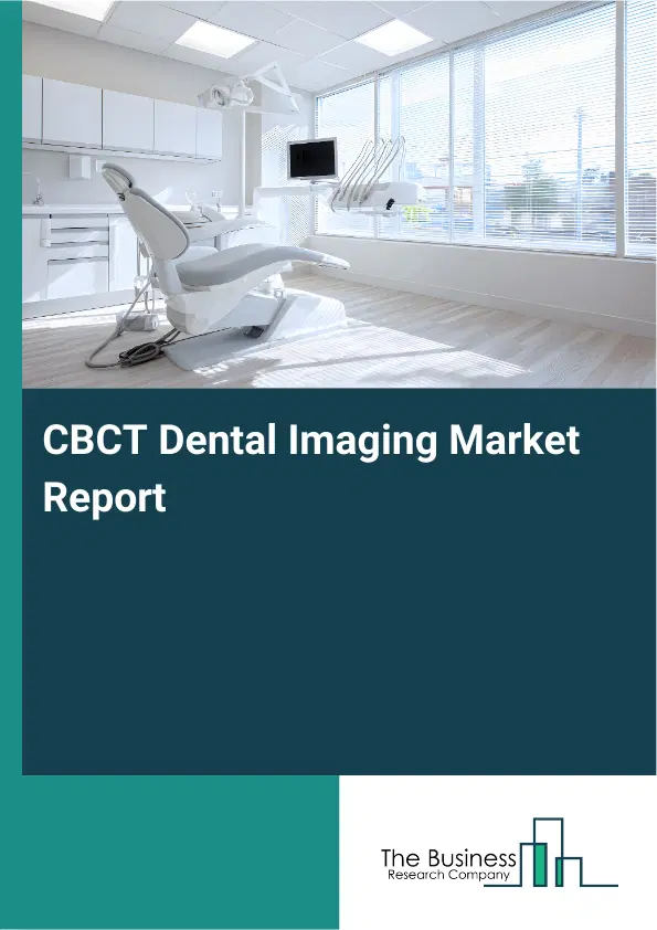 CBCT Dental Imaging Market Report 2026 CBCT Dental Imaging Market Report 2026