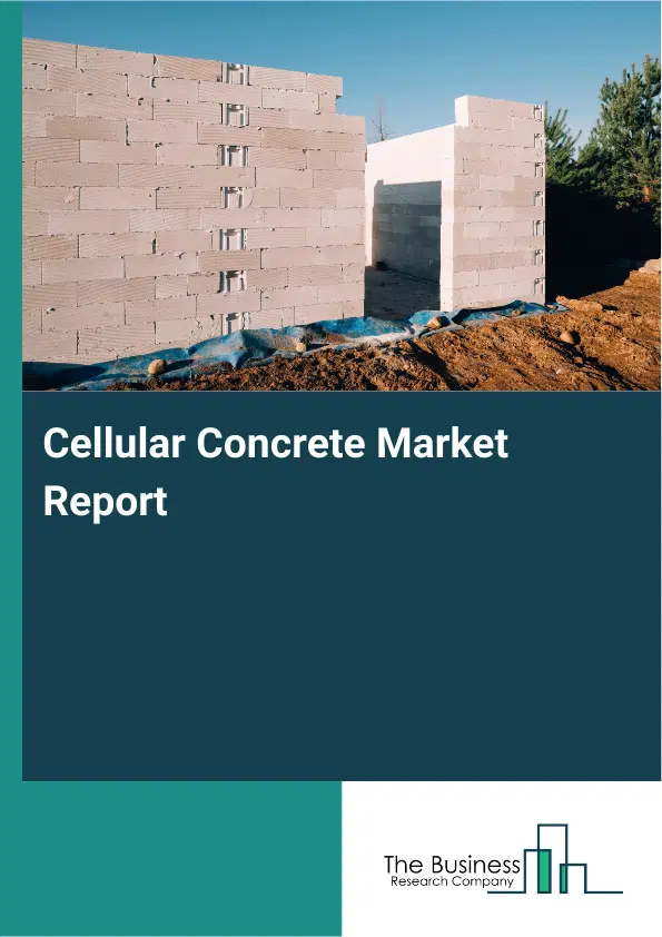 Cellular Concrete Market Report 2026 Cellular Concrete Market Report 2026
