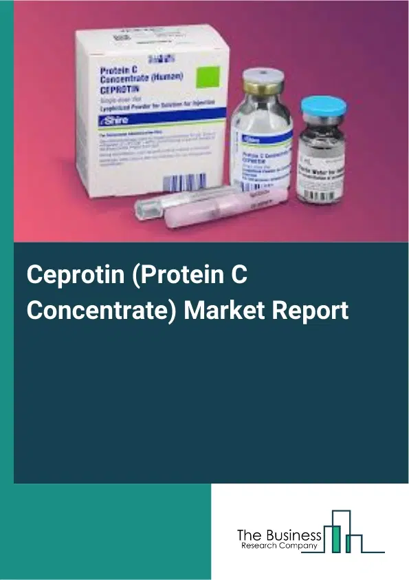 Ceprotin (Protein C Concentrate) Market Report 2026 Ceprotin (Protein C Concentrate) Market Report 2026