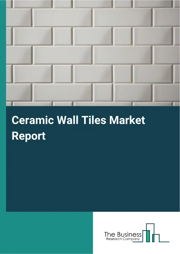 Ceramic Wall Tiles Market Report 2026 Ceramic Wall Tiles Market Report 2026