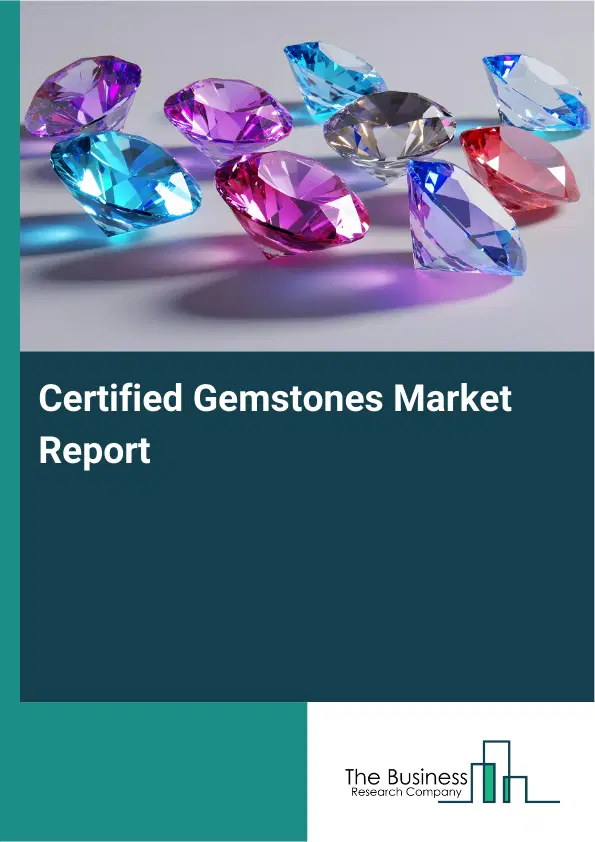 Certified Gemstones Market Report 2026 Certified Gemstones Market Report 2026