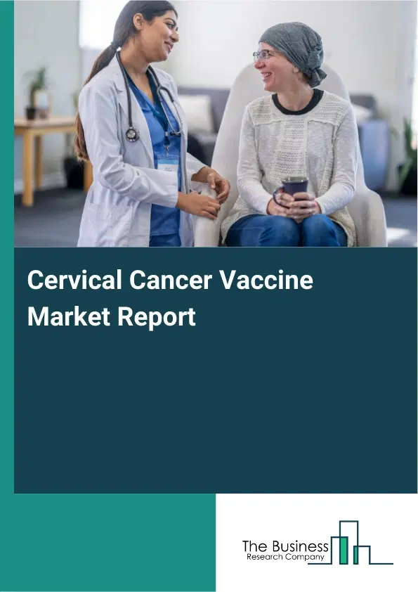 Global Cervical Cancer Vaccine Market Report 2026 Global Cervical Cancer Vaccine Market Report 2026