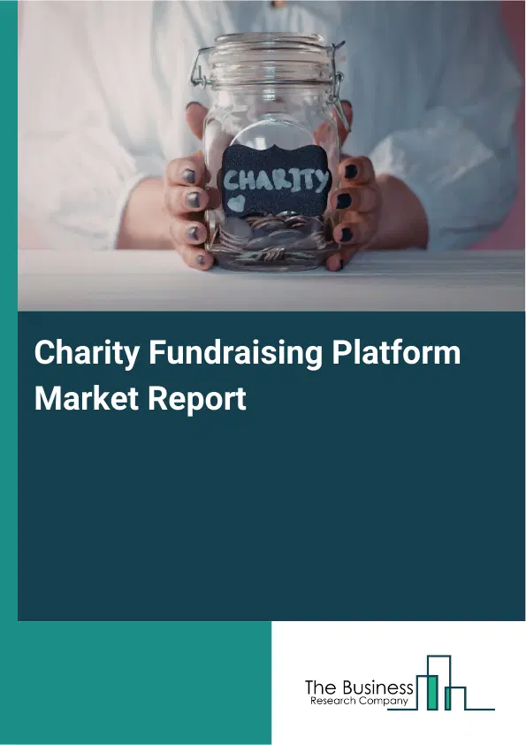 Charity Fundraising Platform Market Report 2026 Charity Fundraising Platform Market Report 2026