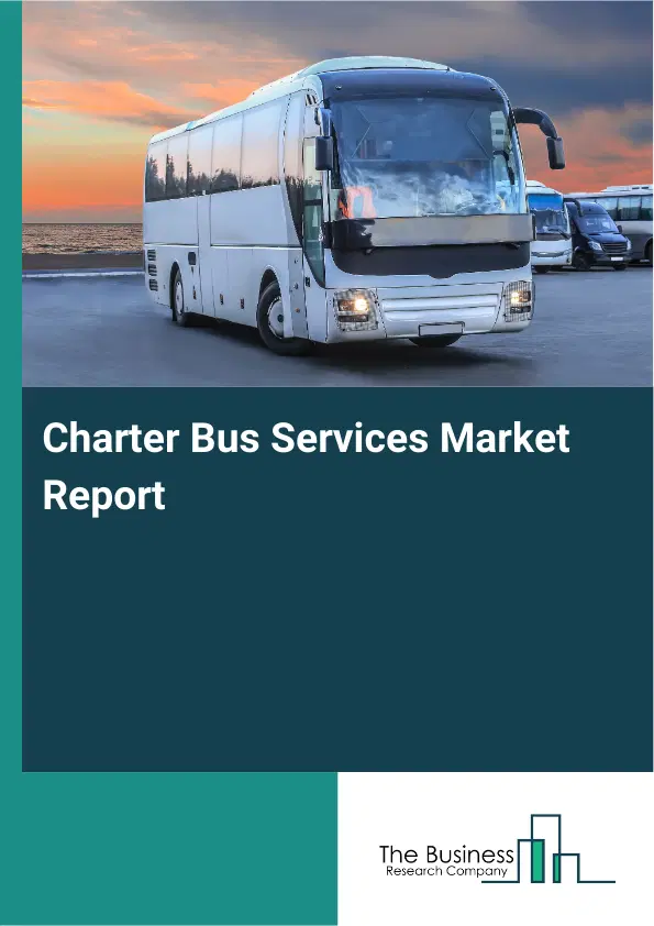 Charter Bus Services Market Report 2026 Charter Bus Services Market Report 2026