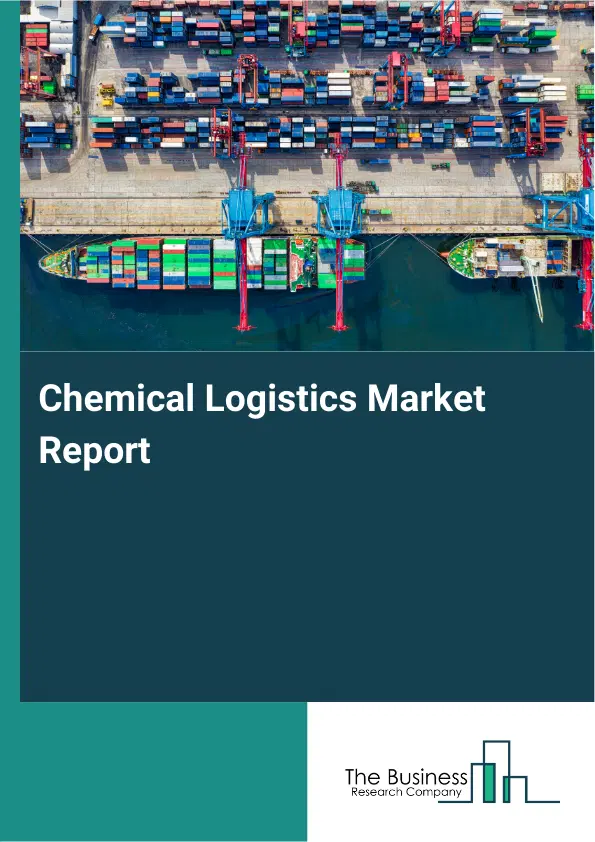 Chemical Logistics Market Report 2026 Chemical Logistics Market Report 2026