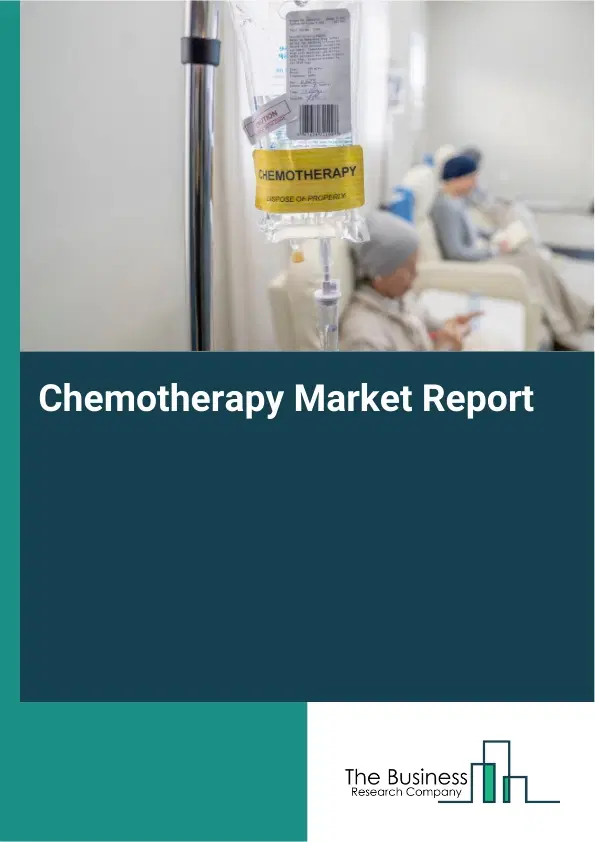 Global Chemotherapy Market Report 2026 Global Chemotherapy Market Report 2026
