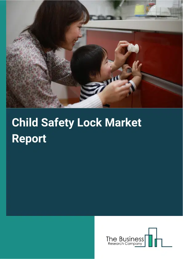 Child Safety Lock Market Report 2026 Child Safety Lock Market Report 2026