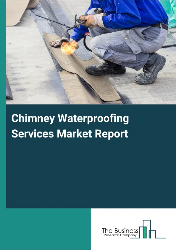 Chimney Waterproofing Services Market Report 2026 Chimney Waterproofing Services Market Report 2026