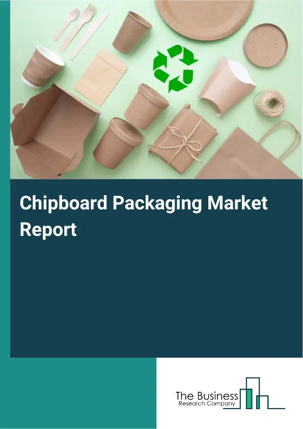 Chipboard Packaging Market Report 2026 Chipboard Packaging Market Report 2026