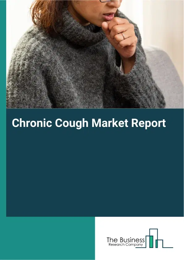 Global Chronic Cough Market Report 2026 Global Chronic Cough Market Report 2026