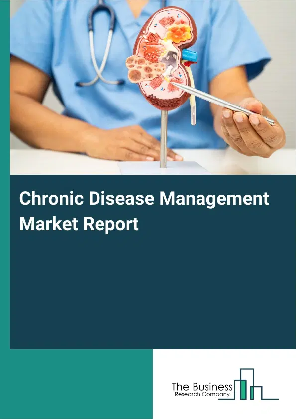 Chronic Disease Management Market Report 2026 Chronic Disease Management Market Report 2026