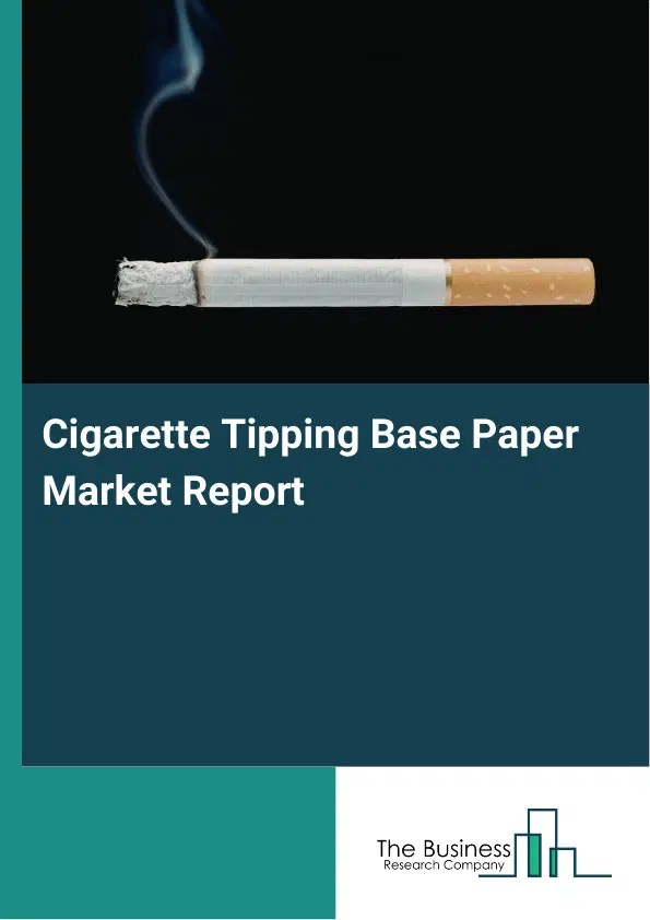 Cigarette Tipping Base Paper Market Report 2026 Cigarette Tipping Base Paper Market Report 2026