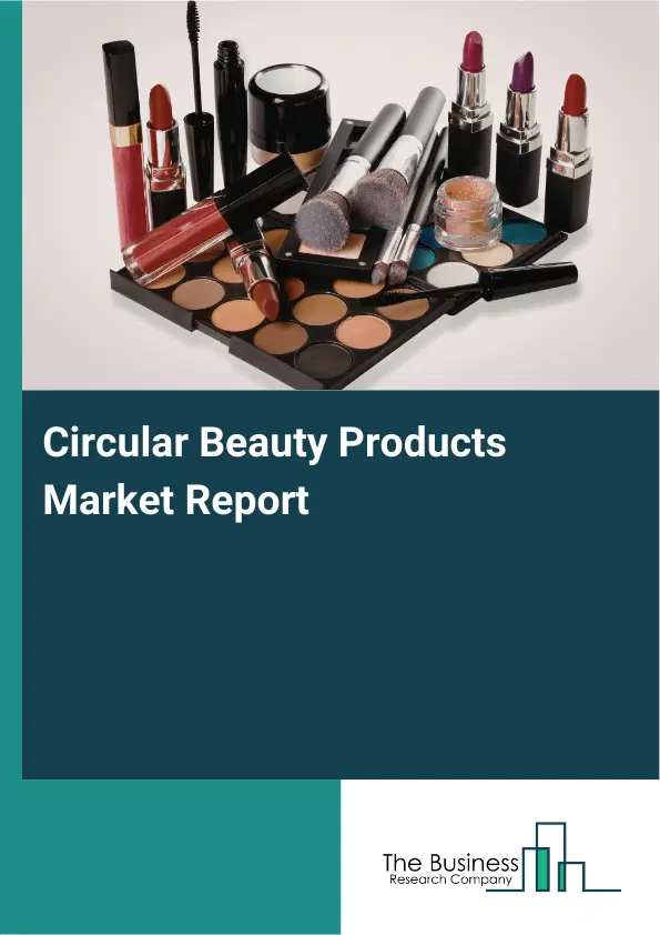 Circular Beauty Products Market Report 2026 Circular Beauty Products Market Report 2026