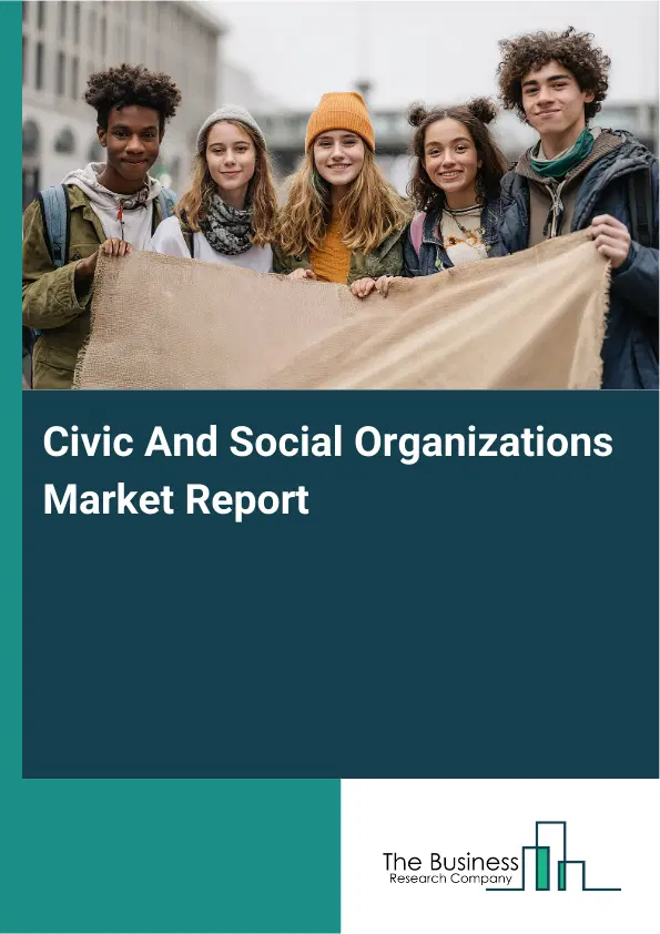 Civic And Social Organizations Market Report 2026 Civic And Social Organizations Market Report 2026