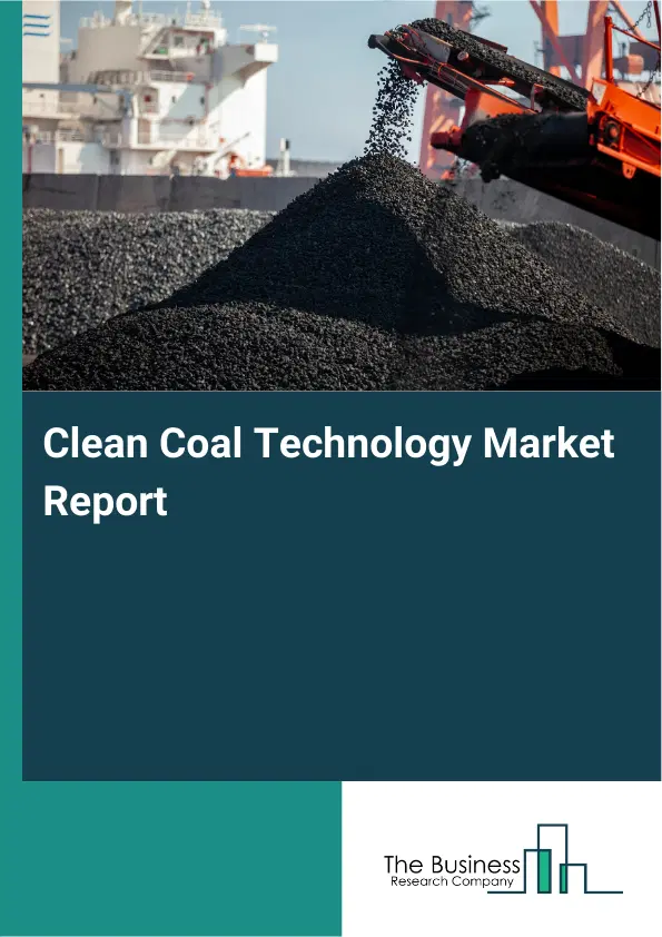 Global Clean Coal Technology Market Report 2026 Global Clean Coal Technology Market Report 2026