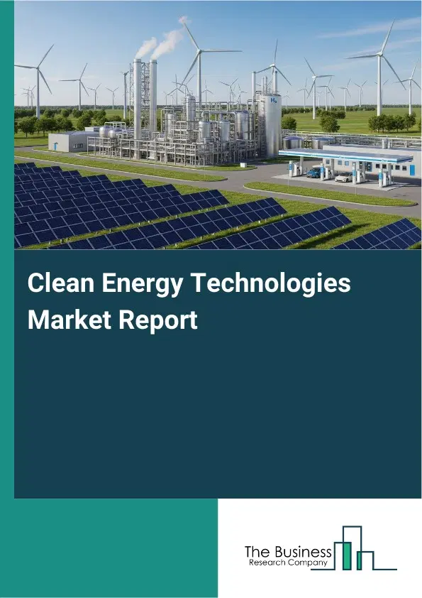 Clean Energy Technologies Market Report 2026 Clean Energy Technologies Market Report 2026
