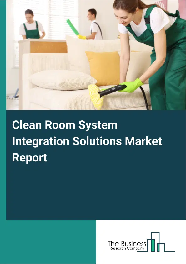 Clean Room System Integration Solutions Market Report 2026 Clean Room System Integration Solutions Market Report 2026