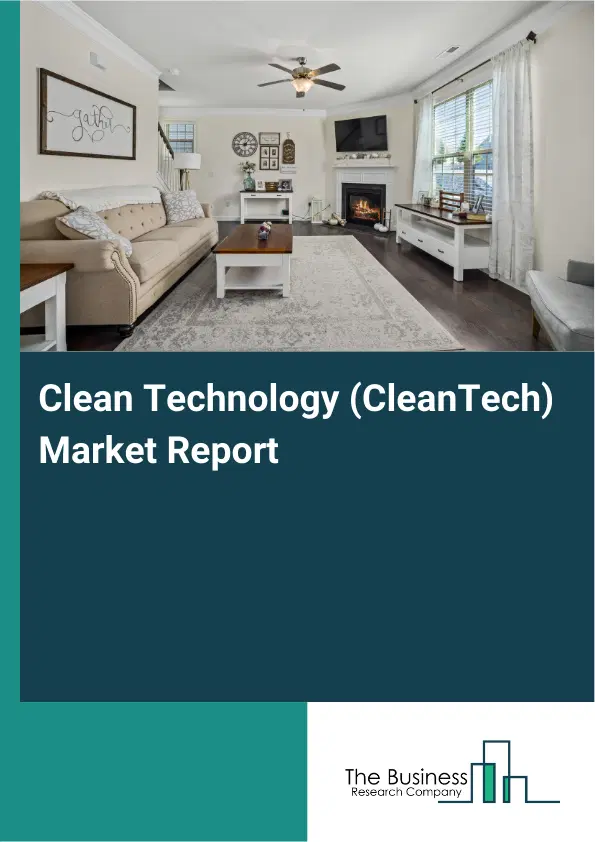 Clean Technology (CleanTech) Market Report 2026 Clean Technology (CleanTech) Market Report 2026
