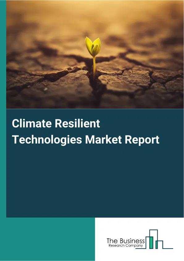 Climate Resilient Technologies Market Report 2026 Climate Resilient Technologies Market Report 2026
