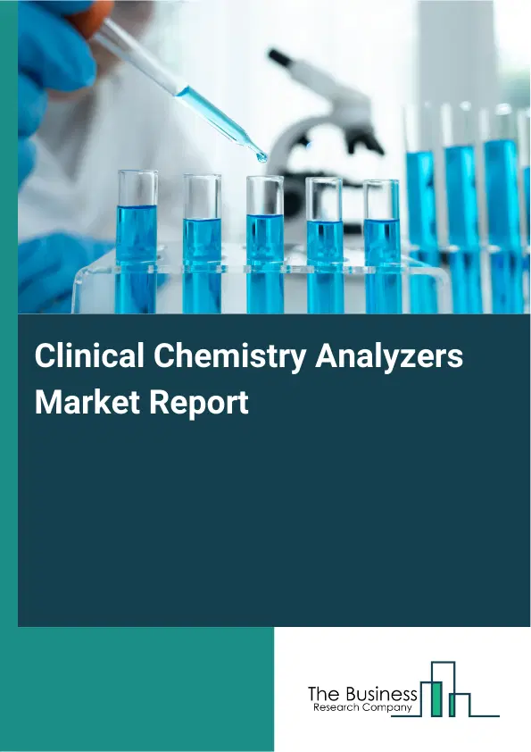 Clinical Chemistry Analyzers Market Report 2026 Clinical Chemistry Analyzers Market Report 2026