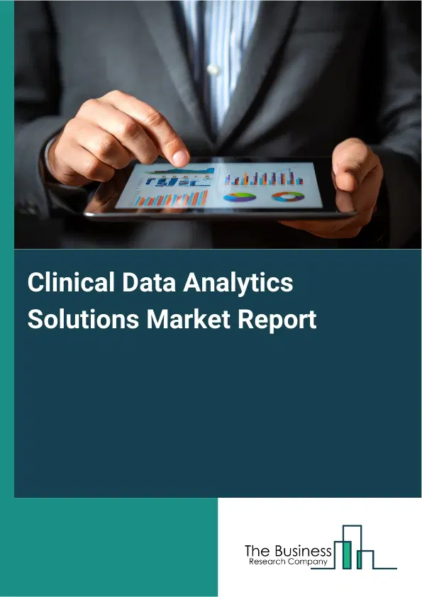Clinical Data Analytics Solutions Market Report 2026 Clinical Data Analytics Solutions Market Report 2026