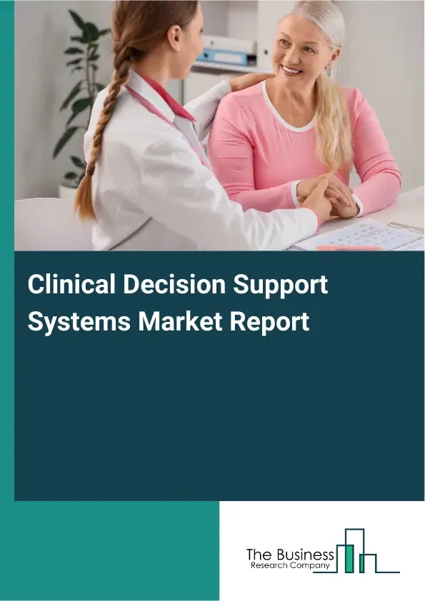 Global Clinical Decision Support Systems Market Report 2026 Global Clinical Decision Support Systems Market Report 2026