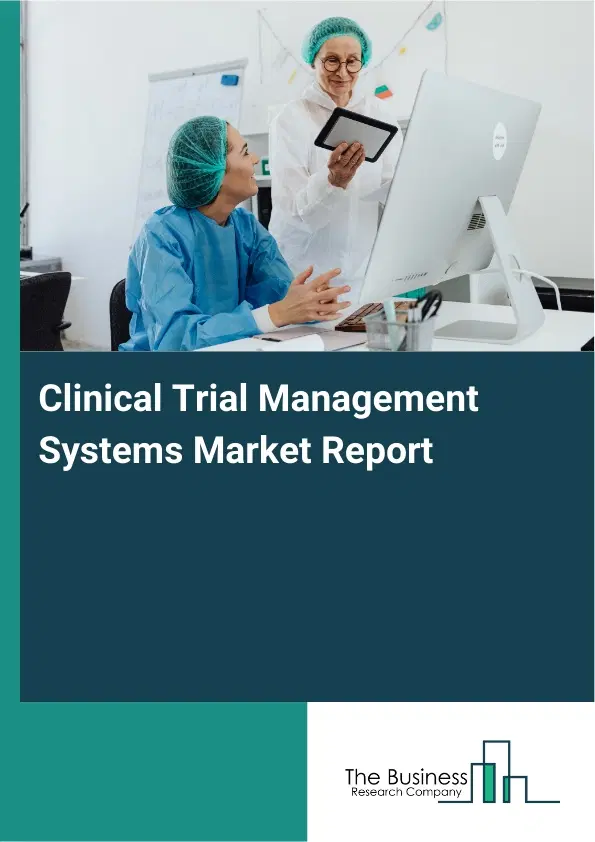 Clinical Trial Management Systems Market Report 2026 Clinical Trial Management Systems Market Report 2026