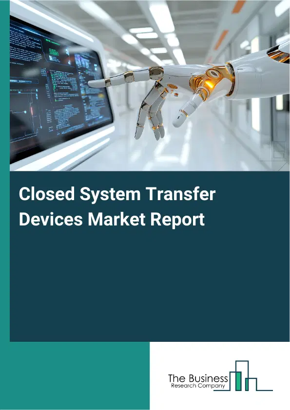 Closed System Transfer Devices Market Report 2026 Closed System Transfer Devices Market Report 2026