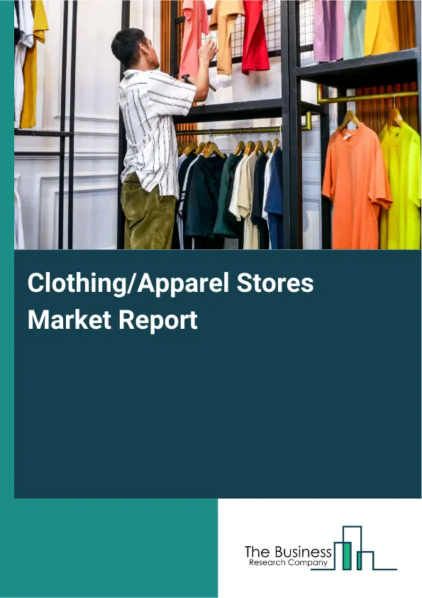 Clothing/Apparel Stores Market Report 2026 Clothing/Apparel Stores Market Report 2026