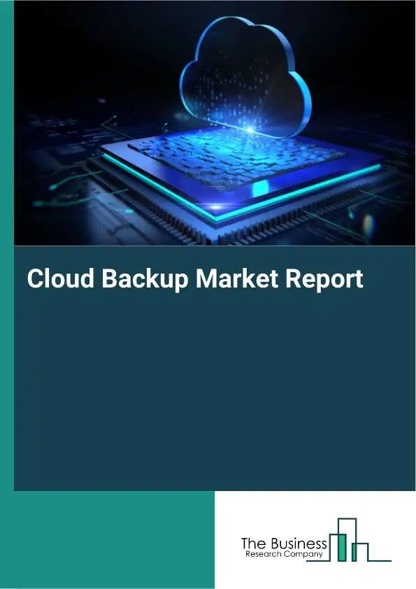 Cloud Backup Market Report 2026 Cloud Backup Market Report 2026