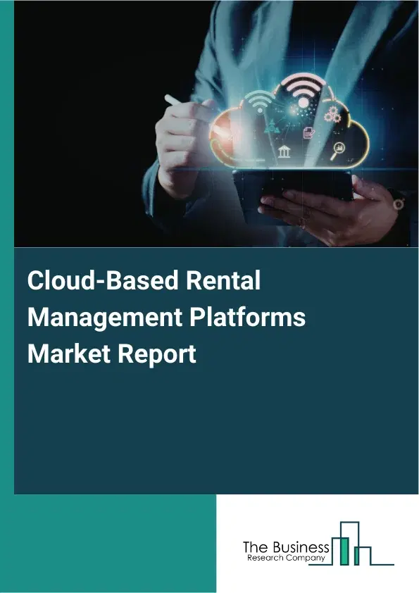 Cloud-Based Rental Management Platforms Market Report 2026 Cloud-Based Rental Management Platforms Market Report 2026