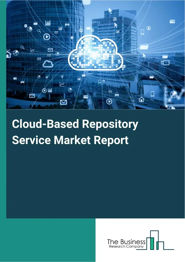 Cloud-Based Repository Service Market Report 2026 Cloud-Based Repository Service Market Report 2026