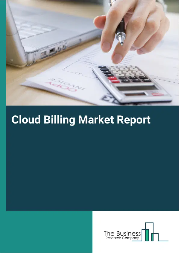 Global Cloud Billing Market Report 2026 Global Cloud Billing Market Report 2026