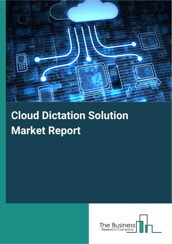 Cloud Dictation Solution Market Report 2026 Cloud Dictation Solution Market Report 2026