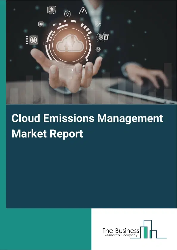 Cloud Emissions Management Market Report 2026 Cloud Emissions Management Market Report 2026