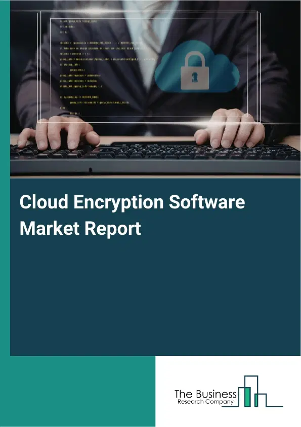 Cloud Encryption Software Market Report 2026 Cloud Encryption Software Market Report 2026