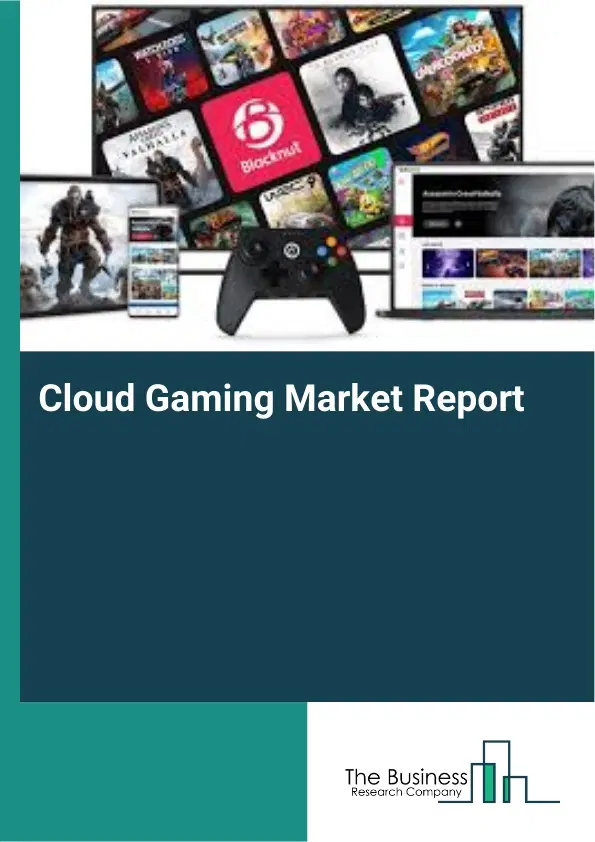 Cloud Gaming Market Report 2026 Cloud Gaming Market Report 2026