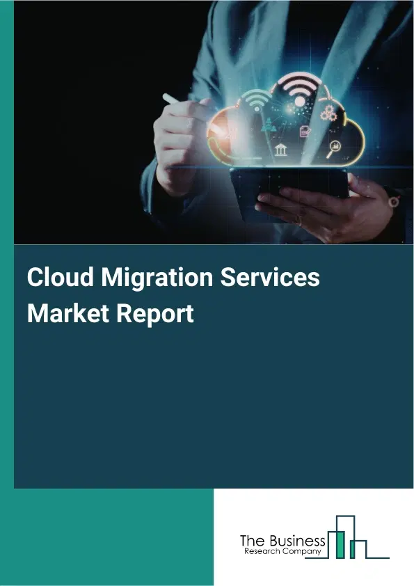 Cloud Migration Services Market Report 2026 Cloud Migration Services Market Report 2026