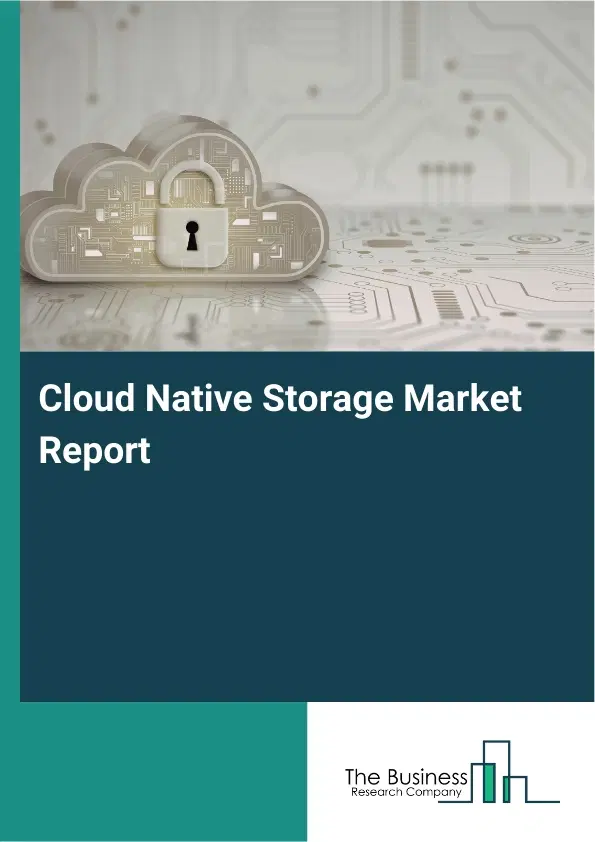 Cloud Native Storage Market Report 2026 Cloud Native Storage Market Report 2026