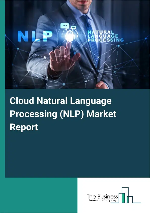 Cloud Natural Language Processing (NLP) Market Report 2026 Cloud Natural Language Processing (NLP) Market Report 2026